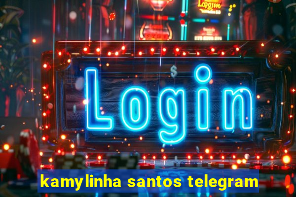 kamylinha santos telegram